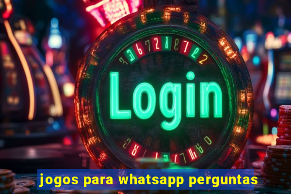 jogos para whatsapp perguntas